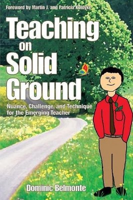 Teaching on Solid Ground: Nuance, Challenge, and Technique for the Emerging Teac