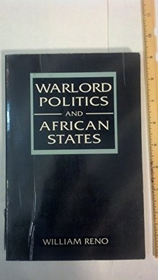 Warlord Politics and African States, Reno, William