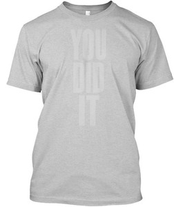 You-Did-It-Teespring-Sweat-Activated-Tee-100-Cotton