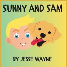 Sunny and Sam: A Children's Book on Coping with the Loss of a Pet by Jesse Wayne