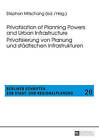 Privatisation of Planning Powers and Urban Infrastructure- Privatisierung von Planung und staedtischen Infrastrukturen by Peter Lang AG (Paperback, 2014)