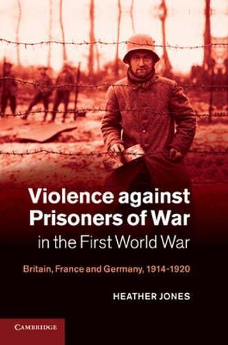 Violence against Prisoners of War in the First World War: Britain, France and - Foto 1 di 1
