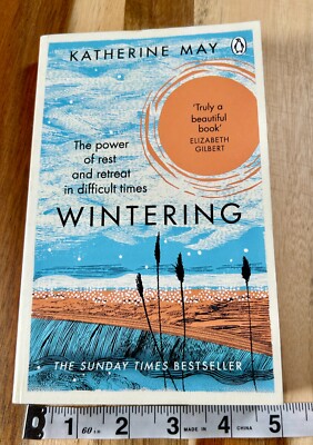 Wintering: The Power of Rest and Retreat in Difficult Times by Katherine May