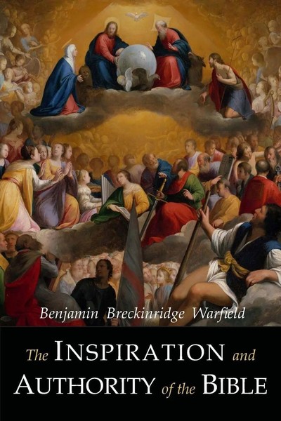 Benjamin Breckinridge Warfield | The Inspiration And Authority Of The Bible-image