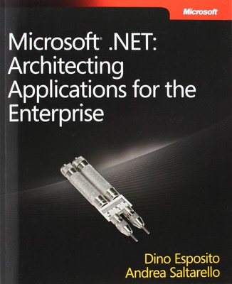 Microsoft  .NET: Architecting Applications for the Enterprise