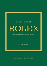 Josh Sims Little Book of Rolex (Hardback) Little Books of Fashion (UK IMPORT)