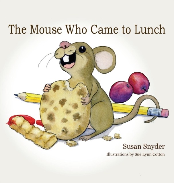 The Mouse Who Came to Lunch by Susan E Snyder (Hardback Book)