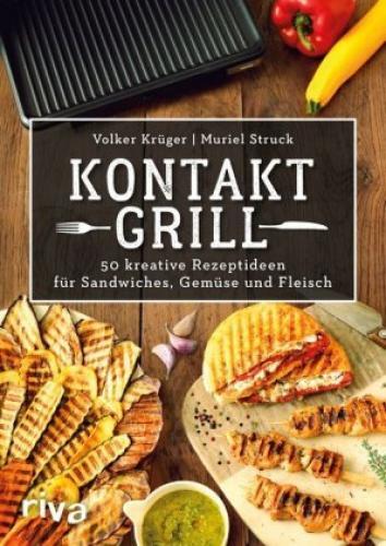 Kontaktgrill 50 Kreative Rezeptideen Für Sandwiches, Gemüse Und