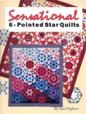 Sensational 6-Pointed Star Quilts - Paperback By Nephew, Sara - GOOD