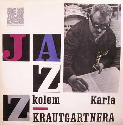 Karel Krautgartner, Czechoslovak Radio Jazz Orchestra - Jazz Kolem Karla Krautga