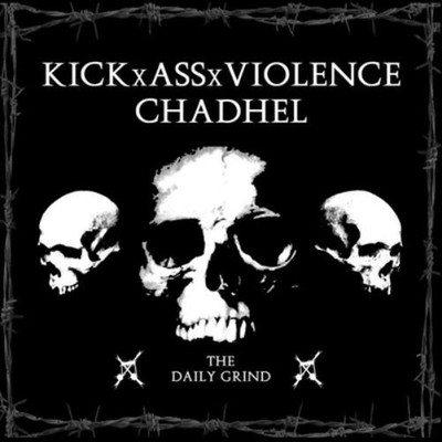 KickxAssxViolence/Chadhel The Daily Grind (CD) Album (UK IMPORT)