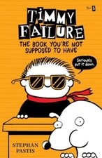 Timmy Failure: The Book You're Not ..., Pastis, Stephan