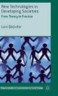 New Technologies in Developing Societies: From Theory to Practice by Levi Obijiofor (Hardback, 2015)
