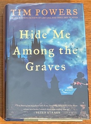 Hide Me among the Graves.  Tim Powers.  First Edition.  Hardcover.