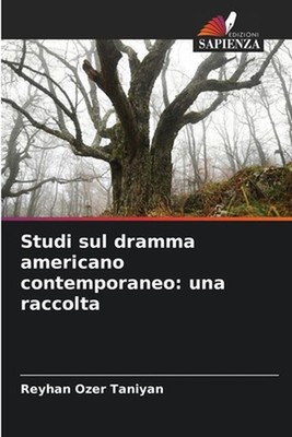 Studi sul dramma americano contemporaneo: una raccolta by Reyhan Ozer Taniyan Pa