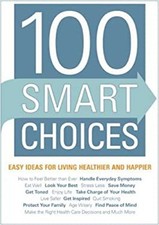 100 Smart Choices : Easy Ideas for Living Healthier and Happier O