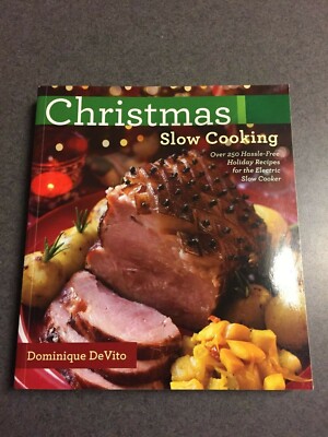 Christmas Slow Cooking Over 250 Hassle-Free Holiday Dishes 1st Edition Paperback