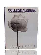 College Algebra With Modeling And Visualizati...