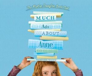Much-Ado-About-Anne-Mother-Daughter-Book-Club-Series-by-Frederick-Heather-Vo