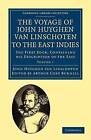 Voyage of John Huyghen Van Linschoten to the East Indies: The First Book, Containing His Description of the East by John Huyghen van Linschoten (Paperback, 2010)