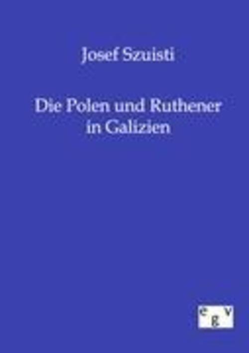 Thumbnail - Die Polen Und Ruthener In Galizien Josef Szuisti Taschenbuch Paperback