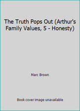 The Truth Pops Out (Arthur's Family Values, 5 - Honesty) by Marc Brown