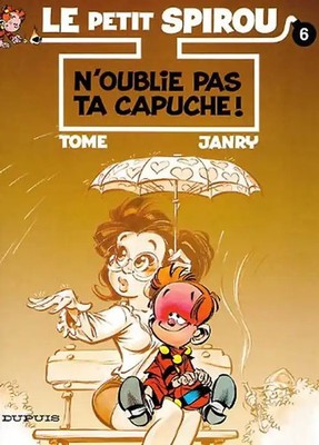 Le petit spirou t6 n'oublié pas ta capuche ! - Tome/Janry