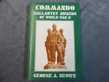 (British) Commando Gallantry Awards of World War II. George A. Brown