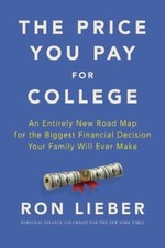 The Price You Pay for College : An Entirely New Road Map for the