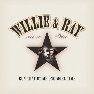 Nelson,willie / Price,ray - Run That By Me One More Time - Music CD