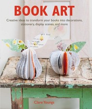 Book Art: Creative ideas to transform your books into decorations, stationer...