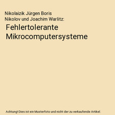 Fehlertolerante Mikrocomputersysteme, Nikolai...