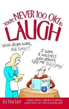 Ed Fischer You're Never Too Old to Laugh (Paperback)