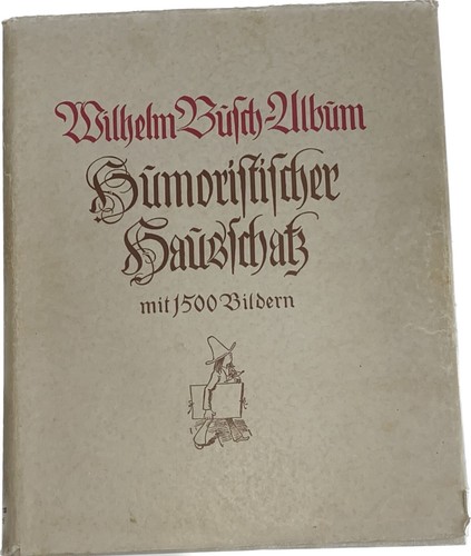 Wilhelm Busch Album Humoristischer Hausschatz mit 1500 Bildern Illustr. 1927 - Bild 1 von 10