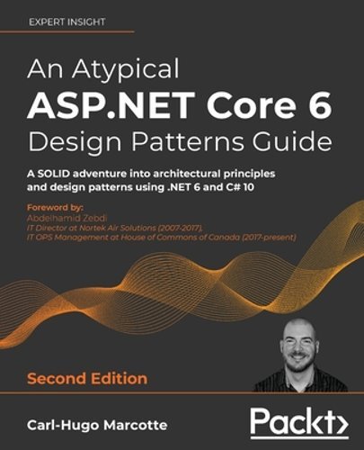 An Atypical ASP.NET Core 6 Design Patterns Guide: A SOLID adventure into: New - Foto 1 di 1