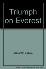 TRIUMPH ON EVEREST: A PHOTOBIOGRAPHY OF SIR EDMUND HILLARY By Broughton Coburn