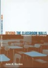 Beyond the Classroom Walls: Ethnographic Inquiry as Pedagogy by June A. Gordon (Paperback, 2002)