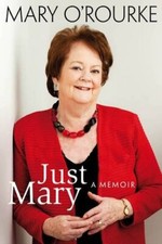 Just Mary: A Memoir By Mary O'Rourke