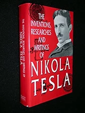 The Inventions, Researches and Writings of Nikola Tesla Hardcover