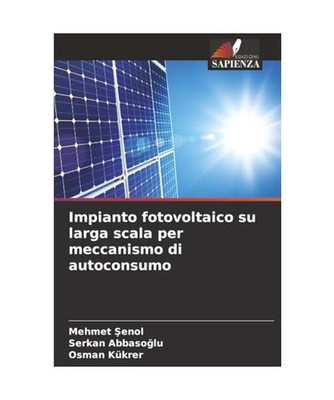 Impianto fotovoltaico su larga scala per meccanismo di autoconsumo: DE, Şenol, 