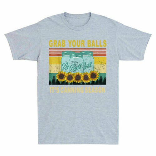 Funny Grab Your Balls It's Canning Season Men's T Shirt Sunflower Vintage Tee - Picture 5 of 7