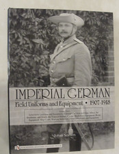 Imperial German Field Uniforms and Equipment, 1907-1918, Vol. 3