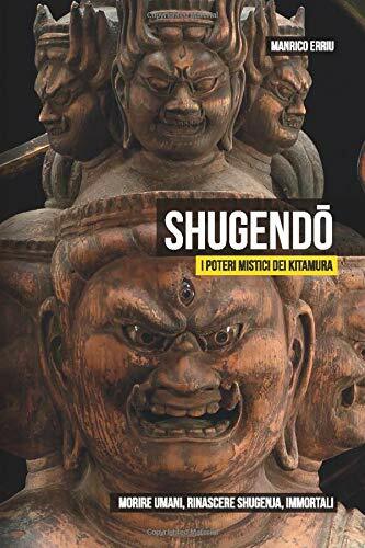 SHUGENDŌ. I poteri mistici dei Kitamura: Morire umani, rinascere shugenja, immor - Picture 1 of 1