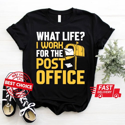 What Life I Work For The Post Office Men T-Shirt S-3XL Q3465