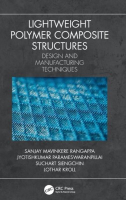 Lightweight Polymer Composite Structures: Design And Manufacturing Techniqu...