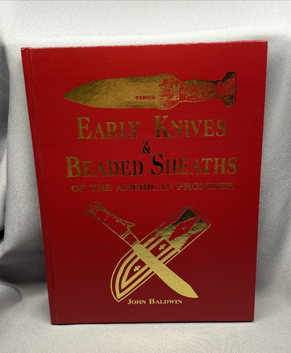 Early Knives & Beaded Sheaths of the American Frontier John Baldwin SIGNED #305