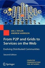 From P2P and Grids to Services on the Web: Evolving Distributed Communities by I