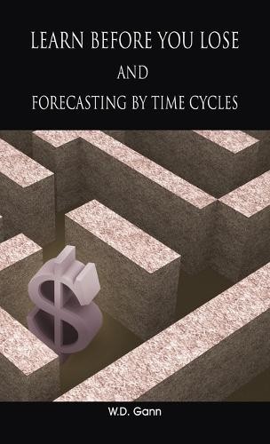 W D Gann Learn before you lose AND forecasting by time cycle (Gebundene Ausgabe)