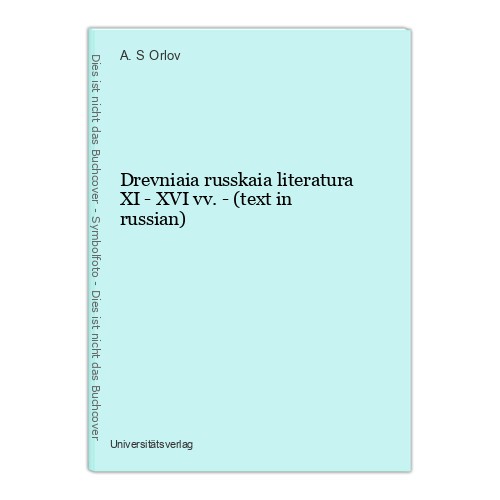 Drevniaia russkaia literatura XI - XVI vv. - (text in russian) Orlov, A. S. - Bild 1 von 1