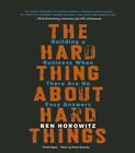 The Hard Thing about Hard Things: Building a Business When There Are No Easy Answers by Ben Horowitz (CD-Audio, 2014)